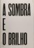 A Sombra e o Brilho