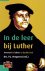 Vergunst, Drs. P.J. - In de leer bij Luther - Hervormd en Luthers in dezelfde kerk