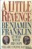 Randall, Willard Sterne - A little revenge: Benjamin Franklin at war with his son