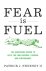 Patrick J. Sweeney - Fear Is Fuel