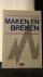 Maken en breken. Over produ...