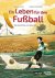 Ein Leben für den Fußball -...