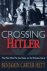 Crossing Hitler The Man Who...