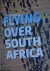 Flying over South Africa.  ...