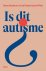 Donna Henderson & Sarah Wayland - Is dit autisme?