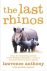 Lawrence Anthony 174505 - The Last Rhinos The Powerful Story of One Man's Battle to Save a Species