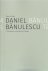 Banulescu, Daniel - Wat goed om Daniel Banulescu te zijn.