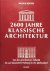 Köster, Baldur - 2600 Jahre klassische Architektur Von der griechischen Ästhetik bis zur klassischen Haltung im 20. Jahrhundert
