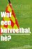Wat een kutvoetbal he? het ...