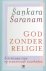 Saranam, S. - God zonder religie / Een nieuwe visie op eeuwenoude waarheden