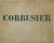 Willy [Ed.] Boesiger - Le Corbusier et Pierre Jeanneret. Oeuvre complète de 1929-1934 Introduction et textes par Le Corbusier