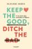 Keep the good, ditch the bad