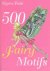 Myrea Pettit - 500 Fairy Motifs