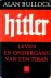 Hitler. Leven en ondergang ...