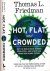 Friedman, Thomas L. - Hot, Flat, and Crowded: Why the world needs a green revolution - and how we can renew our global future.