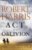 Robert Harris 14295 - Act of Oblivion The Sunday Times Bestseller