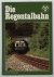 Hermann Bürnheim - Die Regentalbahn