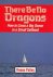 There Be No Dragons / How t...