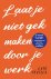 Laat je niet gek maken door...