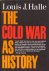 HALLE, LOUIS J - The cold war as history