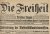 (DEUTSCHE ZEITUNG von 1918-1919). FREIHEIT - Die Freiheit. (Tageblatt). Berliner Organ der Unabhängigen Sozialdemokratischen Partei Deutschlands. Jg. 1 Nr. 5 (Morgen), 17 (Morgen), 49 (Abend) und 50 (Morgen), 1918.