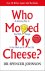 Dr Spencer Johnson - 2002 Who Moved My Cheese