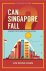 Siong Guan (Lee Kuan Yew School Of Public Policy, Nus, S'pore) Lim - Can Singapore Fall?: Making The Future For Singapore