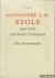 Dijk, C. van - Alexandre A.M. Stols 1900 - 1973. Uitgever/typograaf. Een documentatie.