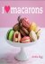 Annie Rigg - I love macarons