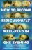 How to Become Ridiculously ...
