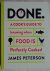 Peterson, James - DONE. A Cook's Guide to knowing when FOOD is Perfectly Cooked [ isbn 9781452119632 ]