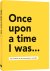 Once upon a time I was...
