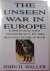 The unseen war in Europe Es...