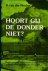 Hoort gij de donder niet ?....
