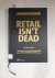 Retail isn´t dead : innovat...
