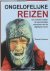 Ongelofelijke reizen. De ve...