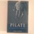 Wroe, Ann - Ann Wroe ; Pilate ; The biography of an invented man