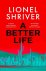 Shriver, Lionel - A Better Life