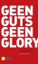G. Veel - Geen Guts Geen Glory