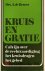 Reuver, Prof. Dr. A. de [ook wel Drs.] - Kruis en gratie - Calvijn over de rechtvaardiging, het kruisdragen, het gebed