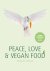 Peace, Love  Vegan Food lek...