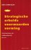 Korevaar, Kees - Strategische arbeidsvoorwaardenvorming -Vernieuwing van vakbondswerk en CAO