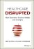 Healthcare Disrupted