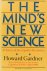 GARDNER, H. - The mind's new science. A history of the cognitive revolution. With a new epilogue by the author: Cognitive science ater 1984.
