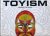 Toyism Behind the Mask