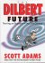 Adams, Scott - The Dilbert Future / Thriving on Stupidity in the 21st Century