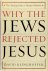 Why the Jews Rejected Jesus...