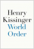 Kissinger, Henry - WORLD ORDER