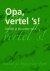 E. Van Vliet - Opa vertel 's ! - omdat je bijzonder bent