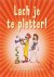 Lach je te pletter!
